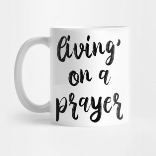 Living On a Prayer Mug